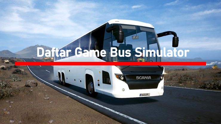 Daftar Game Bus Simulator Indonesia HP Android PC Terbaik