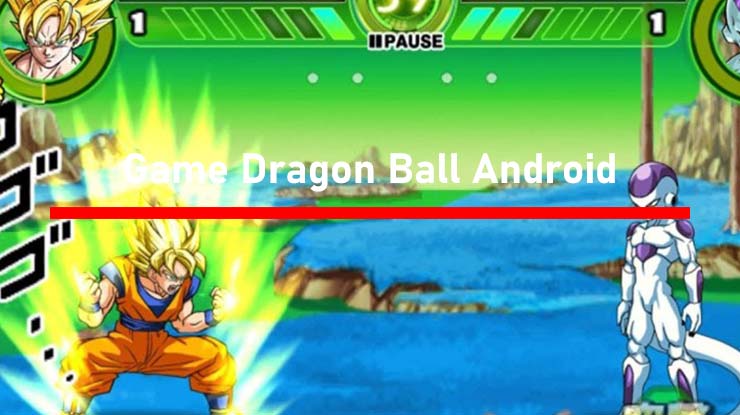 Game Dragon Ball Android Terbaik Offline dan Online