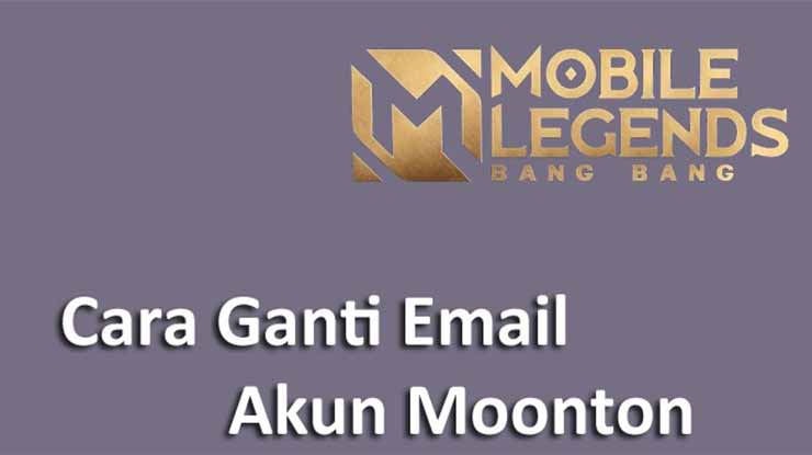 Cara Ganti Email Akun Moonton Mobile Legends Paling Mudah