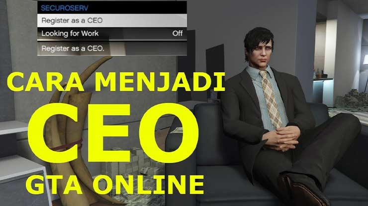 Cara Menjadi CEO di GTA V Online Beserta Syarat Manfaat