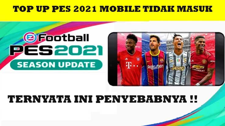Penyebab Top Up PES 2021 Mobile Gagal
