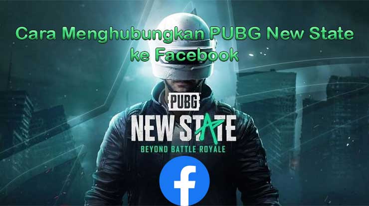Cara Menghubungkan PUBG New State ke Facebook Manfaatnya