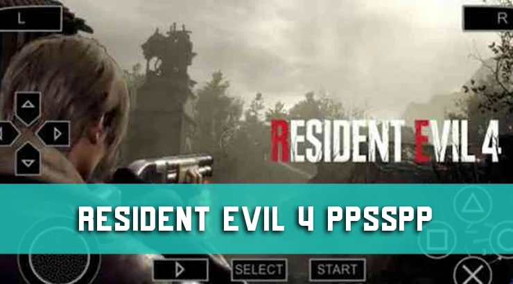 Download Resident Evil 4 PPSSPP Android Ukuran Kecil